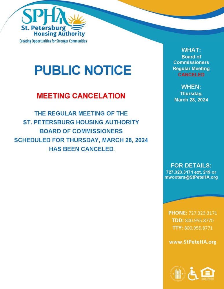 Public Notice - Meeting Cancelation - The Regular Meeting of the St. Petersburg Housing Authority Board of Commissioners scheduled for Thursday, March 28, 2024 has been canceled.